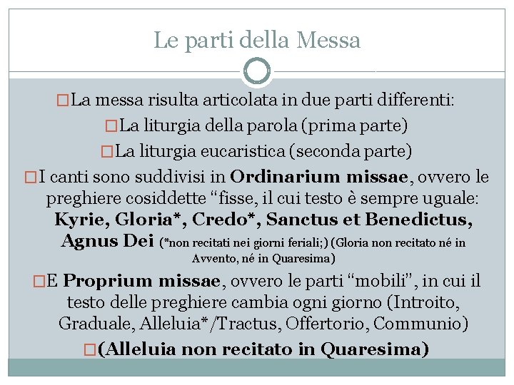 Le parti della Messa �La messa risulta articolata in due parti differenti: �La liturgia