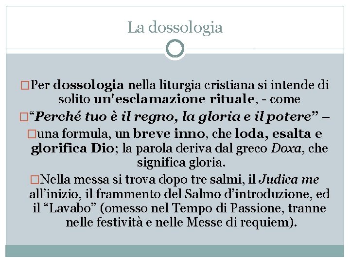 La dossologia �Per dossologia nella liturgia cristiana si intende di solito un'esclamazione rituale, -