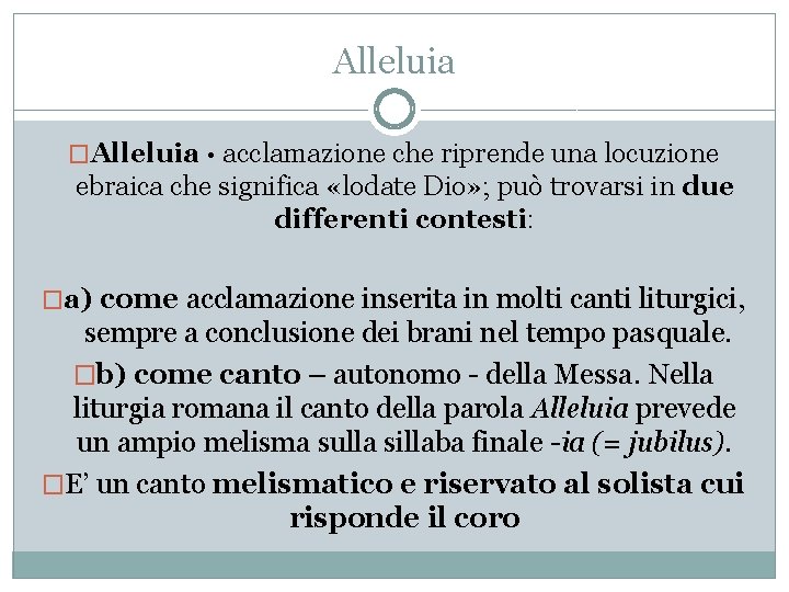 Alleluia �Alleluia · acclamazione che riprende una locuzione ebraica che significa «lodate Dio» ;