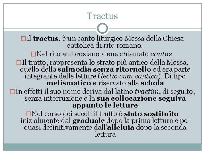 Tractus �Il tractus, è un canto liturgico Messa della Chiesa cattolica di rito romano.