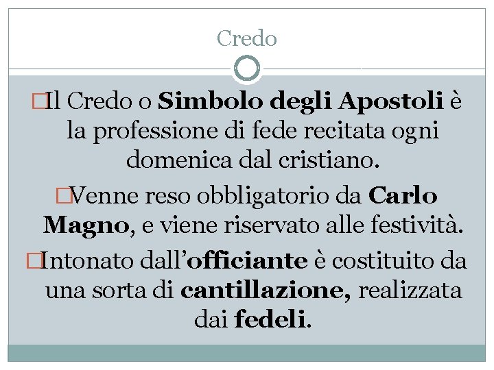 Credo �Il Credo o Simbolo degli Apostoli è la professione di fede recitata ogni