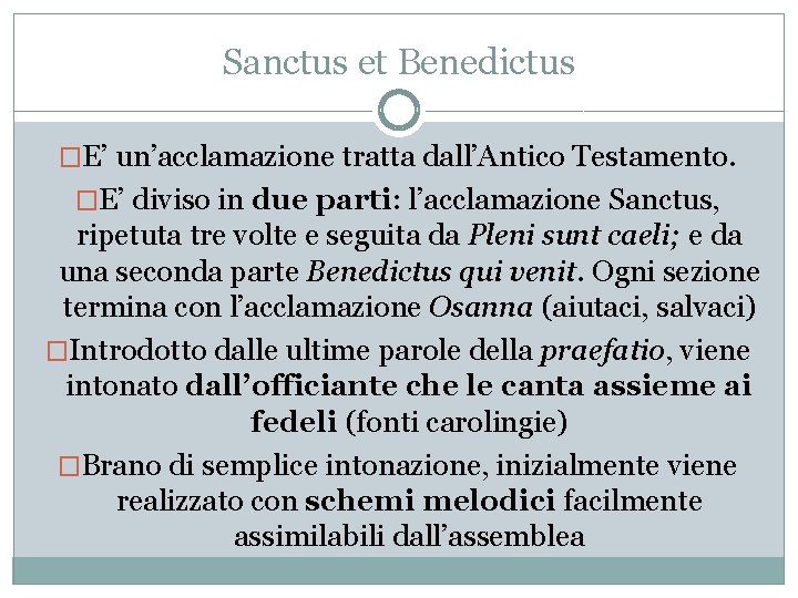 Sanctus et Benedictus �E’ un’acclamazione tratta dall’Antico Testamento. �E’ diviso in due parti: l’acclamazione