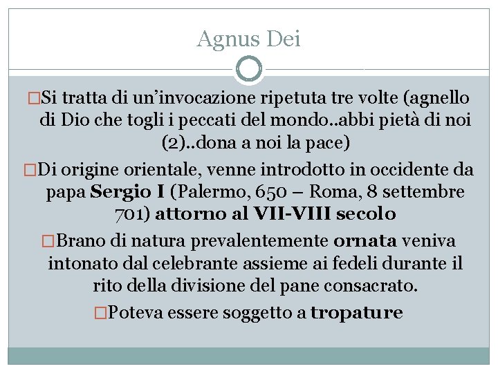 Agnus Dei �Si tratta di un’invocazione ripetuta tre volte (agnello di Dio che togli