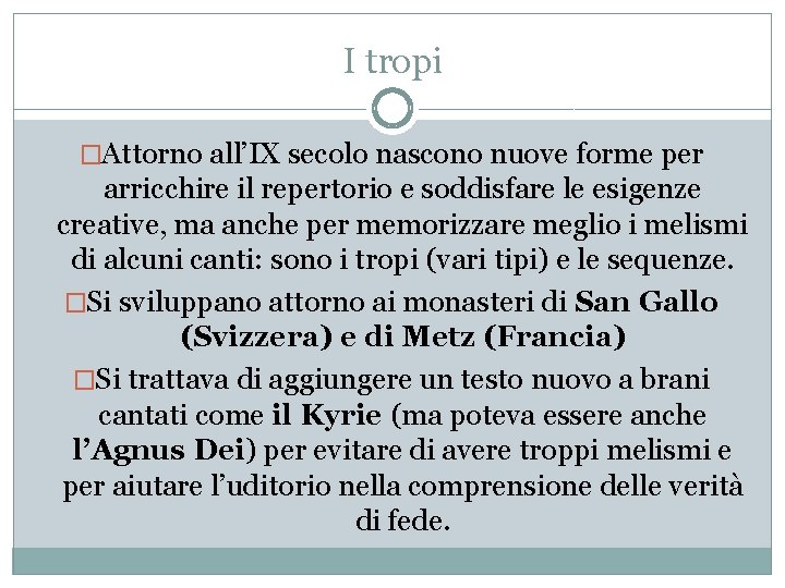 I tropi �Attorno all’IX secolo nascono nuove forme per arricchire il repertorio e soddisfare