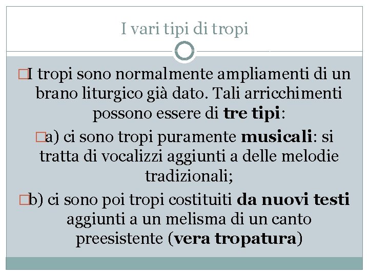 I vari tipi di tropi �I tropi sono normalmente ampliamenti di un brano liturgico