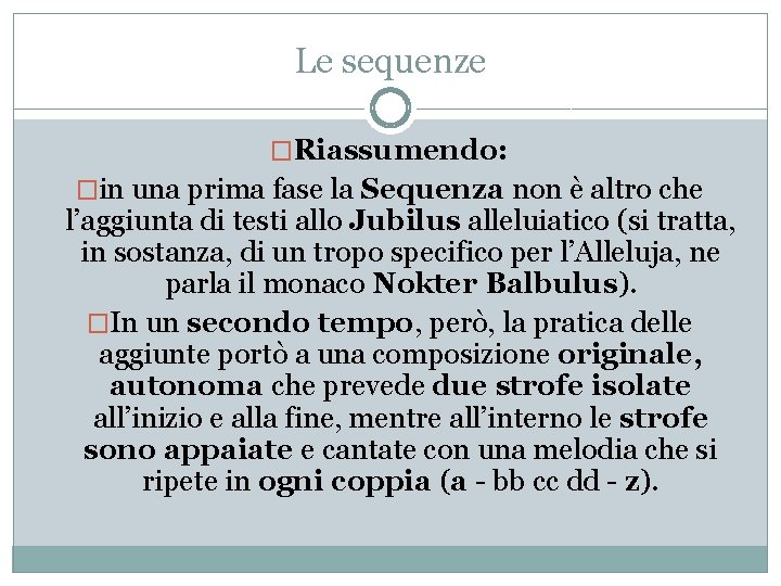 Le sequenze �Riassumendo: �in una prima fase la Sequenza non è altro che l’aggiunta