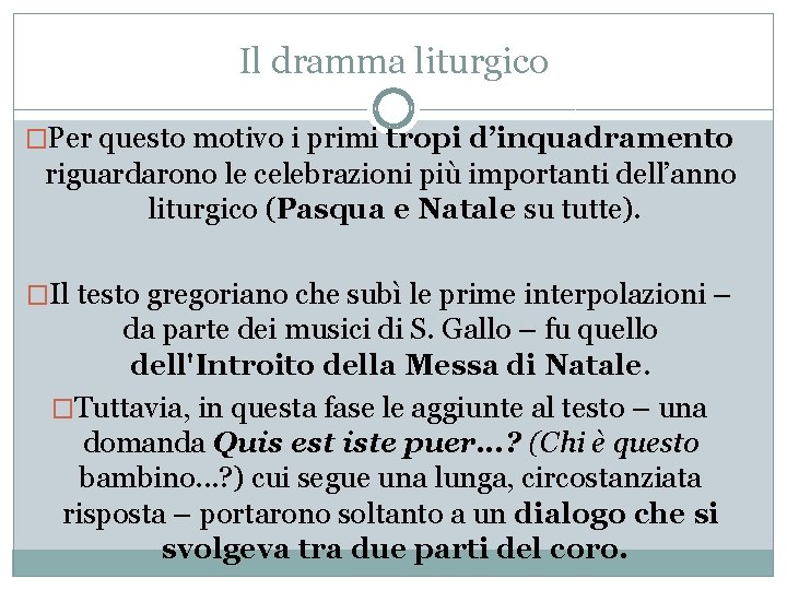 Il dramma liturgico �Per questo motivo i primi tropi d’inquadramento riguardarono le celebrazioni più