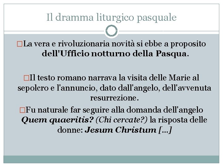 Il dramma liturgico pasquale �La vera e rivoluzionaria novità si ebbe a proposito dell'Ufficio