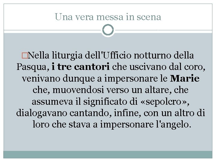 Una vera messa in scena �Nella liturgia dell'Ufficio notturno della Pasqua, i tre cantori