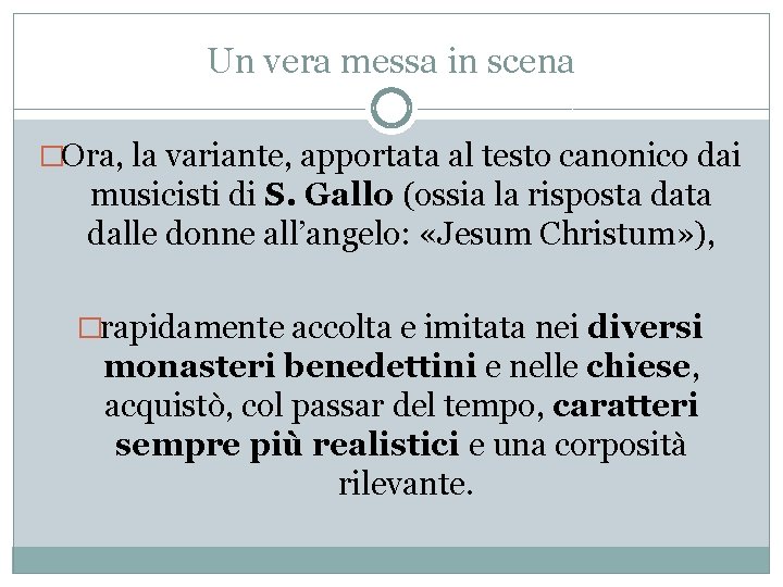 Un vera messa in scena �Ora, la variante, apportata al testo canonico dai musicisti