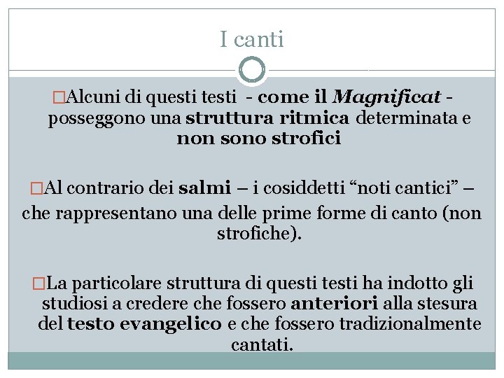 I canti �Alcuni di questi testi - come il Magnificat - posseggono una struttura