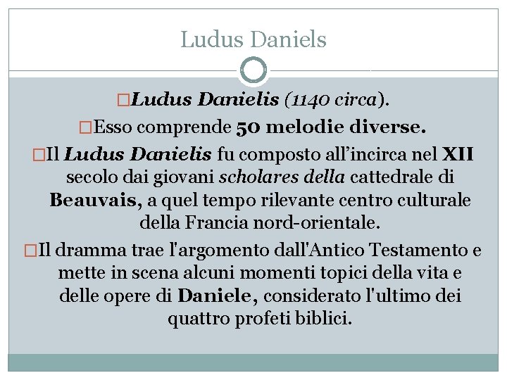 Ludus Daniels �Ludus Danielis (1140 circa). �Esso comprende 50 melodie diverse. �Il Ludus Danielis