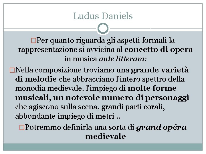 Ludus Daniels �Per quanto riguarda gli aspetti formali la rappresentazione si avvicina al concetto