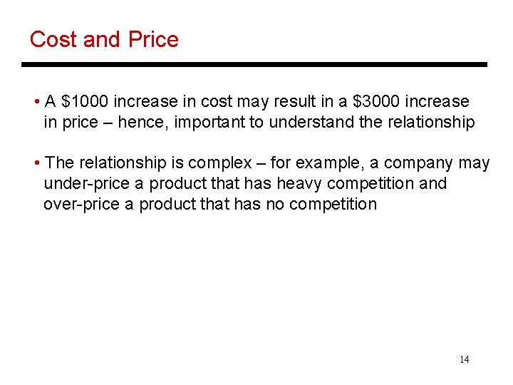 Cost and Price • A $1000 increase in cost may result in a $3000