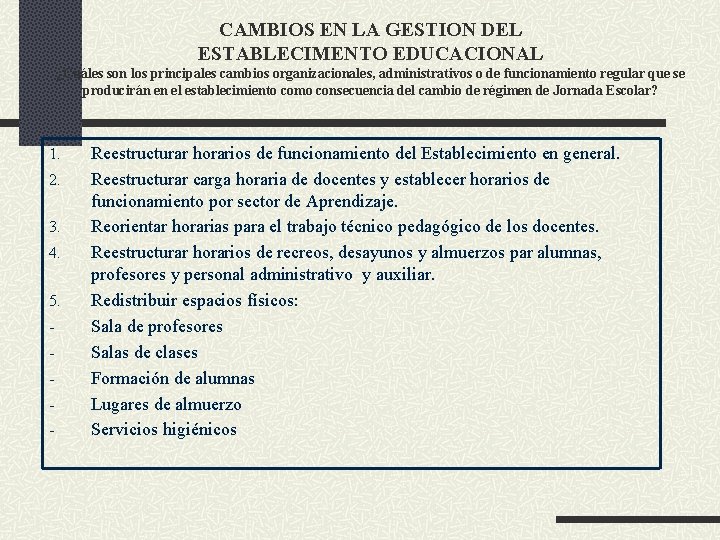 CAMBIOS EN LA GESTION DEL ESTABLECIMENTO EDUCACIONAL ¿Cuáles son los principales cambios organizacionales, administrativos