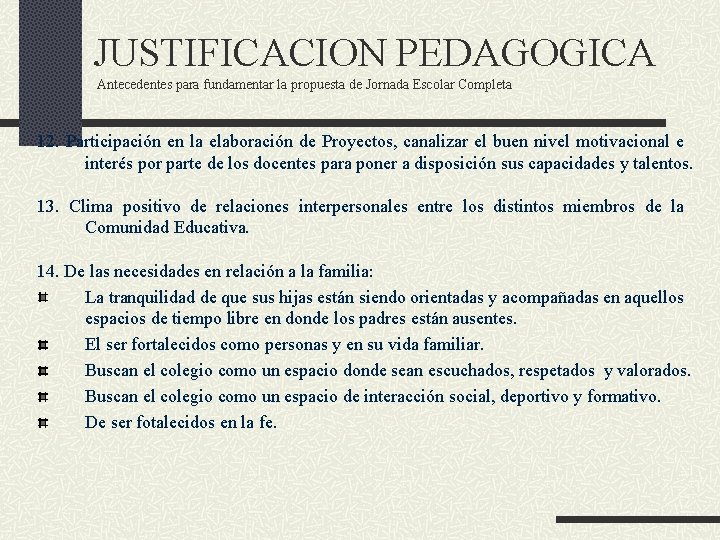 JUSTIFICACION PEDAGOGICA Antecedentes para fundamentar la propuesta de Jornada Escolar Completa 12. Participación en