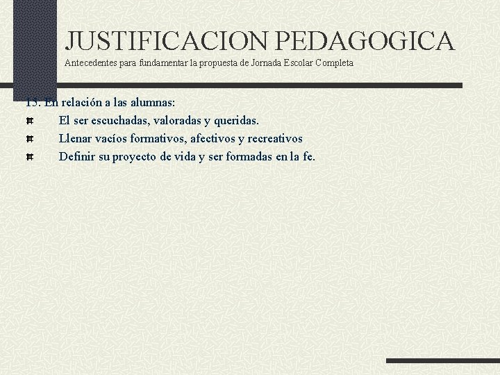 JUSTIFICACION PEDAGOGICA Antecedentes para fundamentar la propuesta de Jornada Escolar Completa 15. En relación