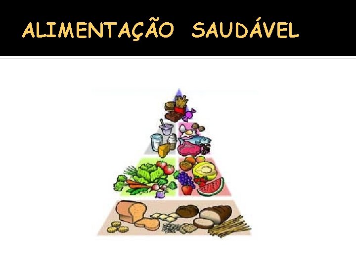 ALIMENTAÇÃO SAUDÁVEL 