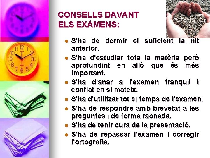 CONSELLS DAVANT ELS EXÀMENS: l l l l S'ha de dormir el suficient la