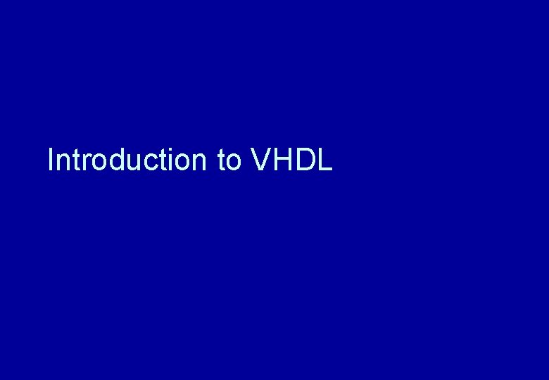 Introduction to VHDL 