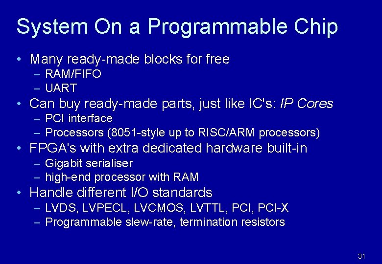 System On a Programmable Chip • Many ready-made blocks for free – RAM/FIFO –