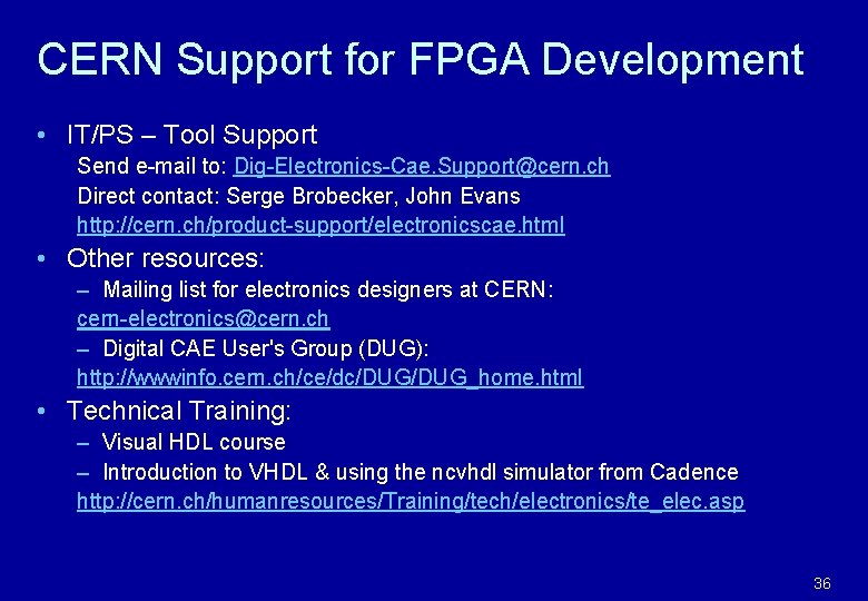 CERN Support for FPGA Development • IT/PS – Tool Support Send e-mail to: Dig-Electronics-Cae.