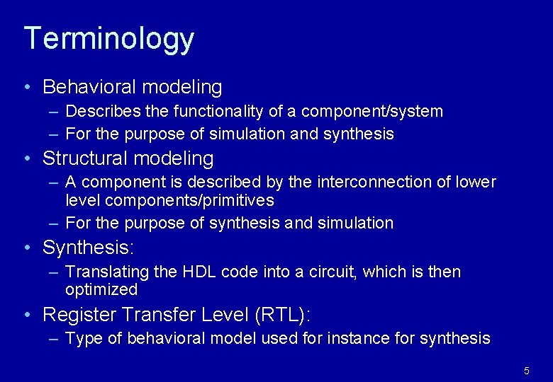 Terminology • Behavioral modeling – Describes the functionality of a component/system – For the