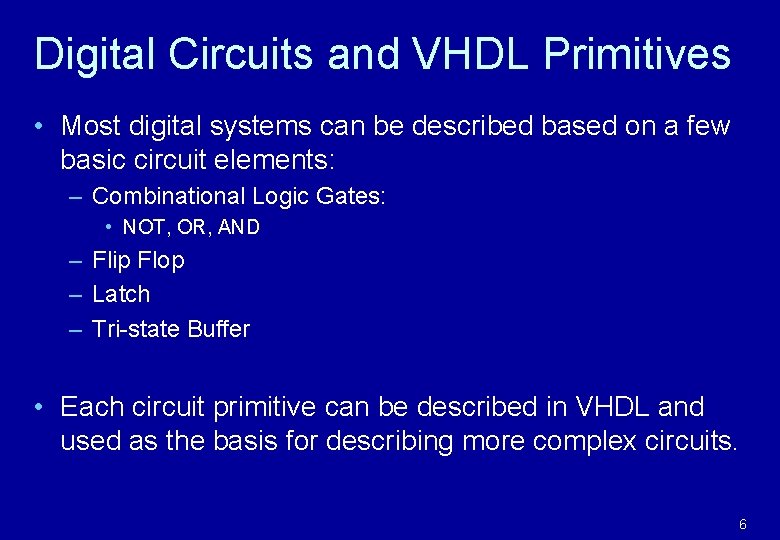 Digital Circuits and VHDL Primitives • Most digital systems can be described based on