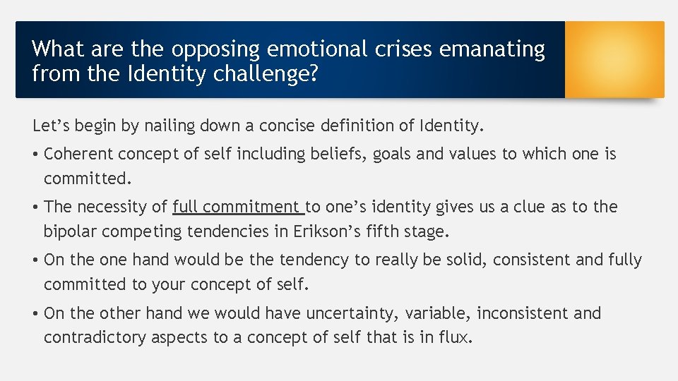 What are the opposing emotional crises emanating from the Identity challenge? Let’s begin by