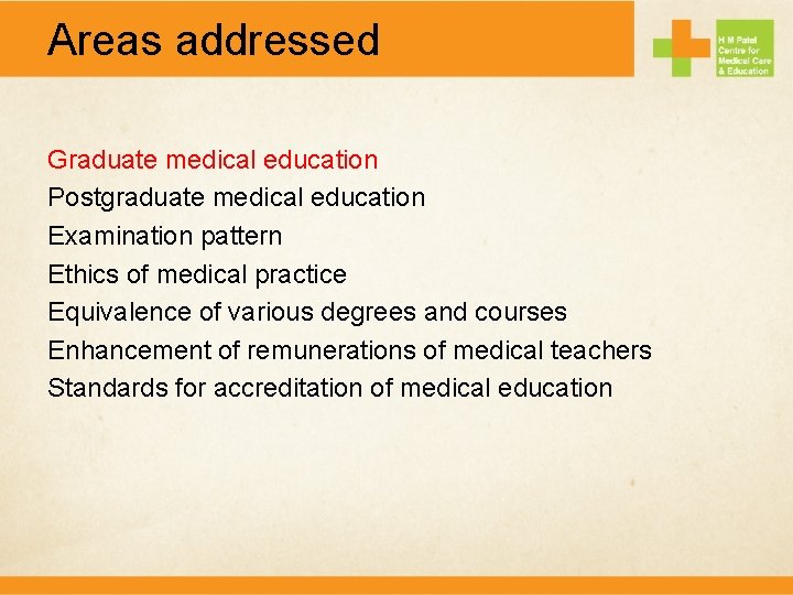 Areas addressed Graduate medical education Postgraduate medical education Examination pattern Ethics of medical practice