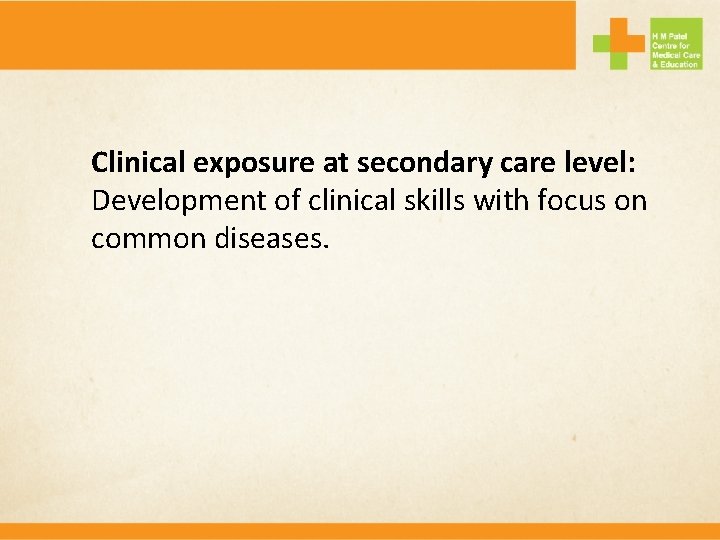 Clinical exposure at secondary care level: Development of clinical skills with focus on common