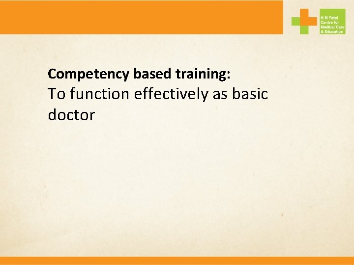 Competency based training: To function effectively as basic doctor 