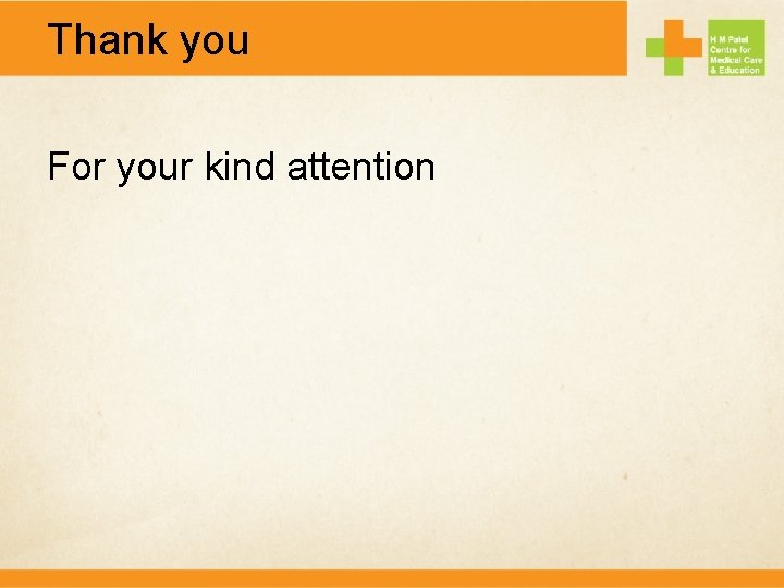 Thank you For your kind attention 