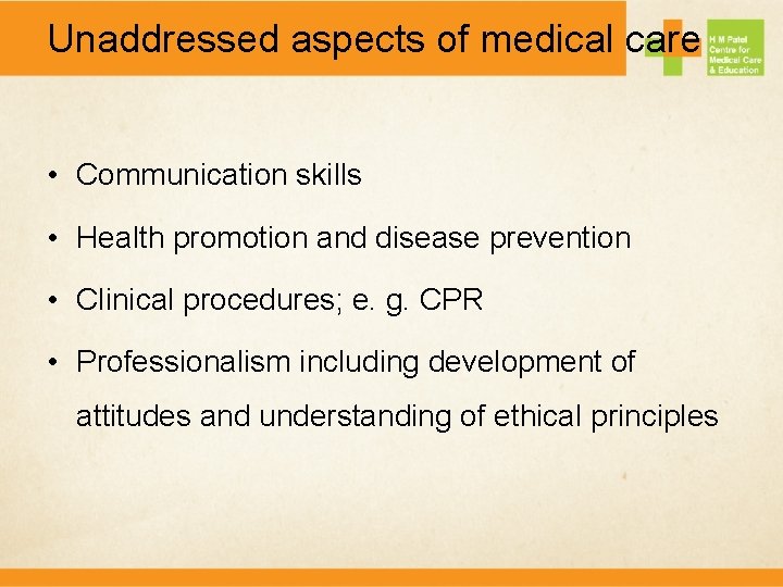 Unaddressed aspects of medical care • Communication skills • Health promotion and disease prevention