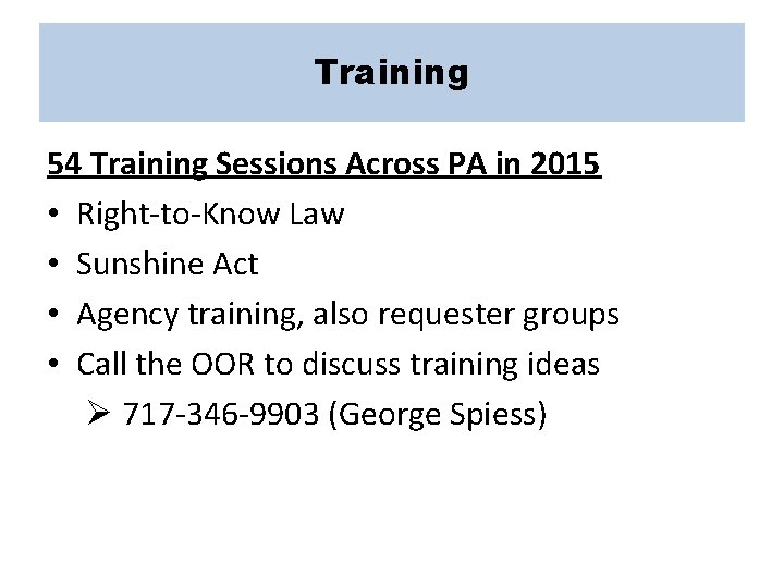 Training 54 Training Sessions Across PA in 2015 • Right-to-Know Law • Sunshine Act