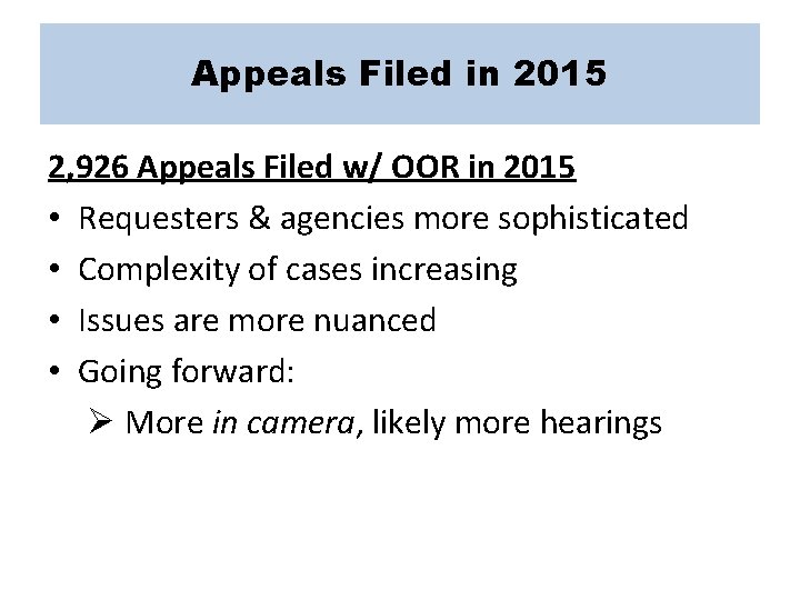 Appeals Filed in 2015 2, 926 Appeals Filed w/ OOR in 2015 • Requesters