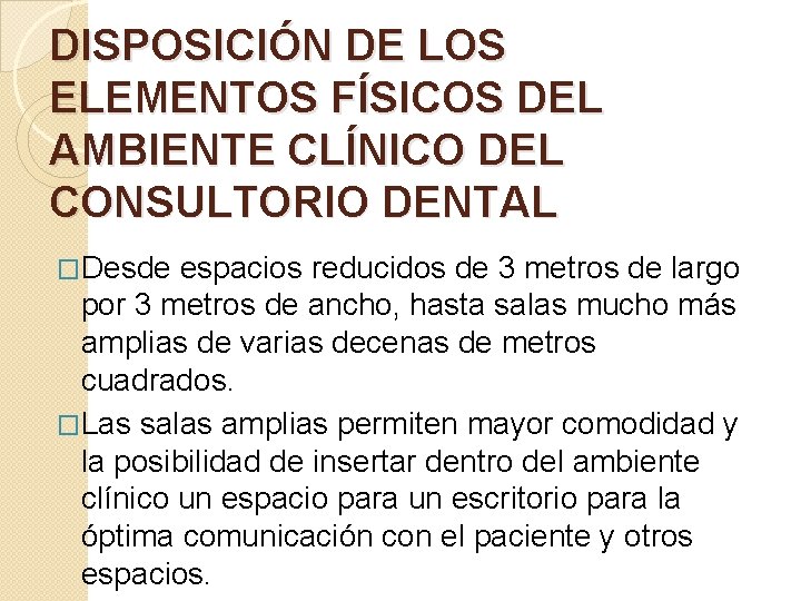 DISPOSICIÓN DE LOS ELEMENTOS FÍSICOS DEL AMBIENTE CLÍNICO DEL CONSULTORIO DENTAL �Desde espacios reducidos