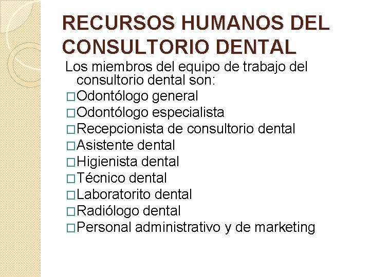RECURSOS HUMANOS DEL CONSULTORIO DENTAL Los miembros del equipo de trabajo del consultorio dental