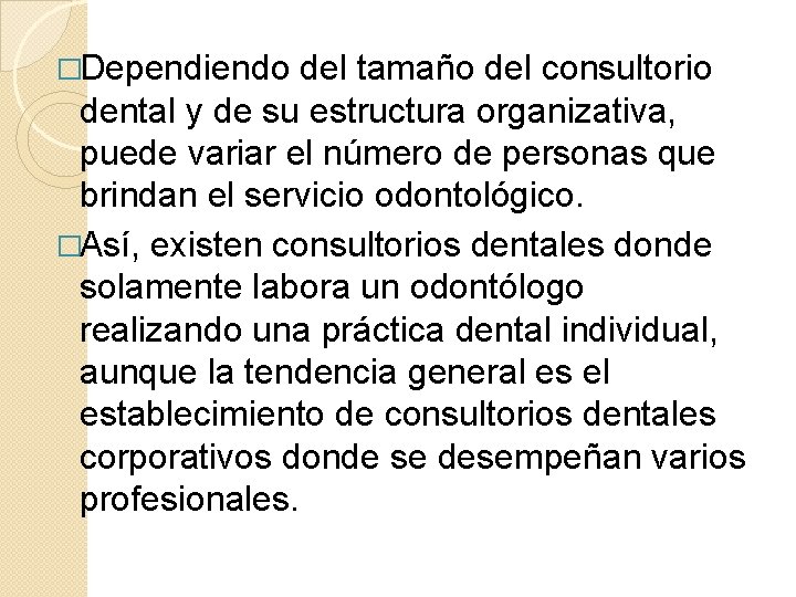 �Dependiendo del tamaño del consultorio dental y de su estructura organizativa, puede variar el