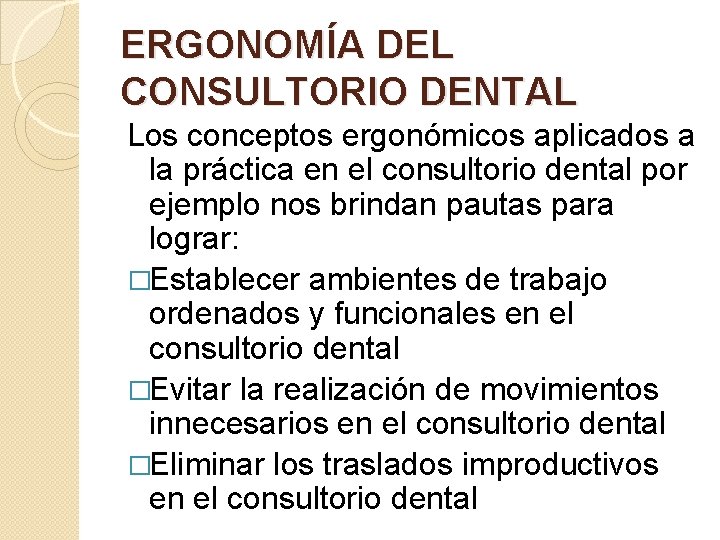 ERGONOMÍA DEL CONSULTORIO DENTAL Los conceptos ergonómicos aplicados a la práctica en el consultorio