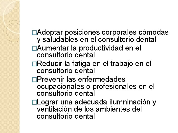�Adoptar posiciones corporales cómodas y saludables en el consultorio dental �Aumentar la productividad en