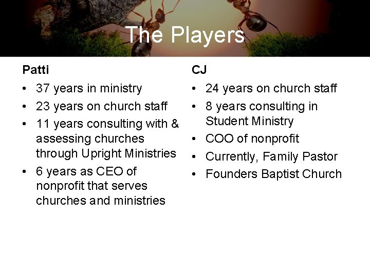 The Players Patti CJ • 37 years in ministry • 23 years on church