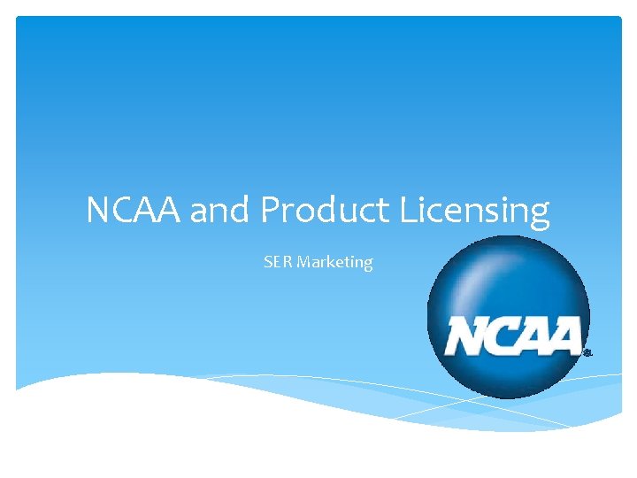 NCAA and Product Licensing SER Marketing 