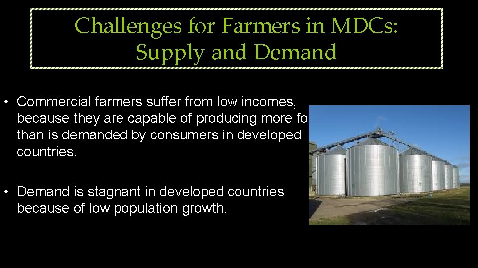 Challenges for Farmers in MDCs: Supply and Demand • Commercial farmers suffer from low