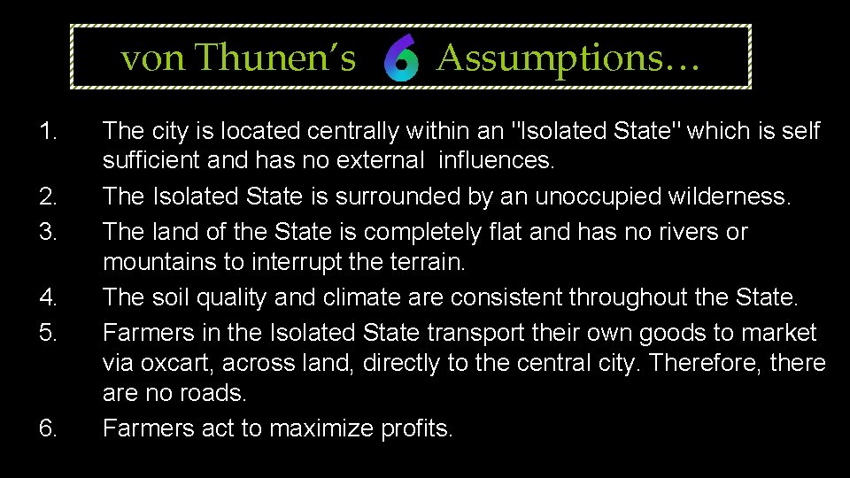 von Thunen’s 1. 2. 3. 4. 5. 6. Assumptions… The city is located centrally