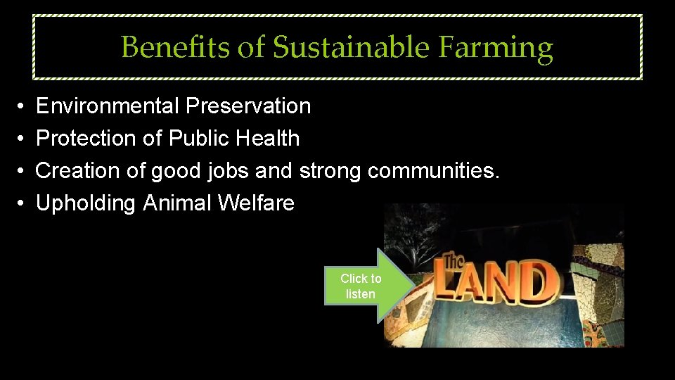 Benefits of Sustainable Farming • • Environmental Preservation Protection of Public Health Creation of