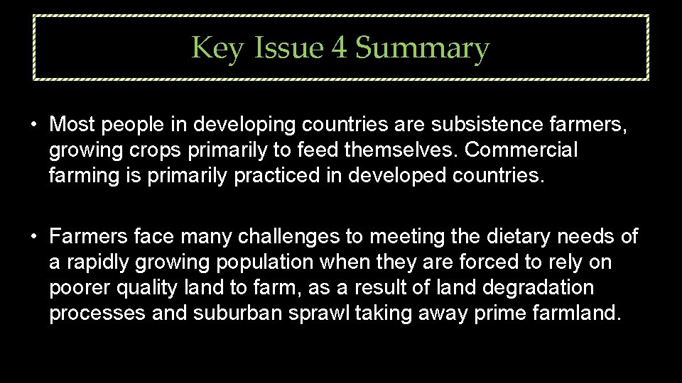 Key Issue 4 Summary • Most people in developing countries are subsistence farmers, growing