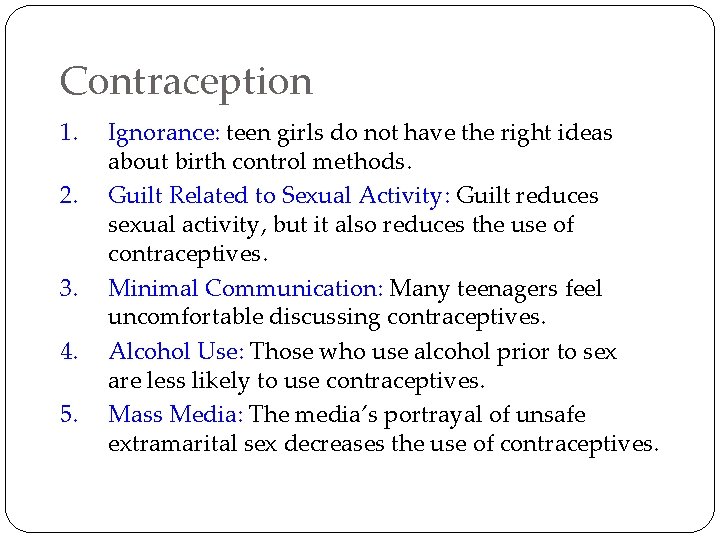 Contraception 1. 2. 3. 4. 5. Ignorance: teen girls do not have the right