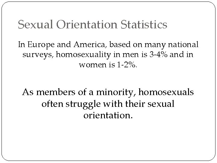 Sexual Orientation Statistics In Europe and America, based on many national surveys, homosexuality in