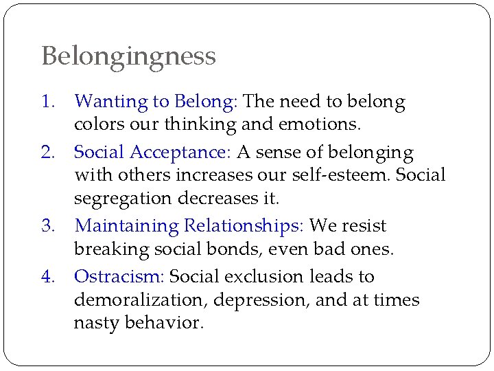 Belongingness 1. Wanting to Belong: The need to belong colors our thinking and emotions.